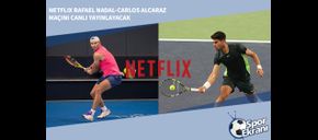 Netflix Rafael Nadal-Carlos Alcaraz Maçını Canlı Yayınlayacak