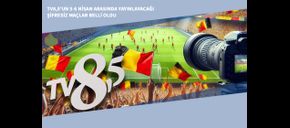 TV8,5’un 5-6 Nisan Arasında Yayınlayacağı Şifresiz Maçlar Belli Oldu