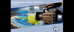 Yunanistan Süper Ligi EXXEN, S Sport Plus ve TV8,5’ta