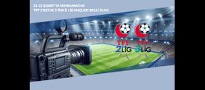 21-22 Şubat’ta Yayınlanacak TFF 2’nci ve 3’üncü Lig Maçları Belli Oldu