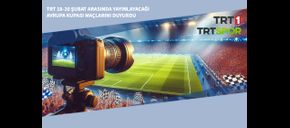 TRT 18-20 Şubat Arasında Yayınlayacağı Avrupa Kupası Maçlarını Duyurdu