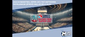 2023/24 Basketbol Süper Ligi 2’nci Haftasında Yayınlanacak Şifresiz Maçlar Belli Oldu