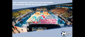 2023-24 Basketbol Süper Ligi 18’inci Haftasında Yayınlanacak Şifresiz Maçlar Belli Oldu