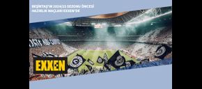 Beşiktaş’ın 2024/25 Sezonu Öncesi Hazırlık Maçları EXXEN’de