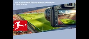2025-26 Sezonundan İtibaren Bundesliga Heyecanı S Sport Plus’ta