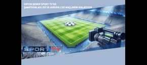 Ertem Şener Sport TV’de Şampiyonlar Ligi ve Avrupa Ligi Maçlarını Anlatıyor
