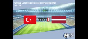 Türkiye-Letonya EURO 2024 Grup Eleme Maçı TRT 1’de