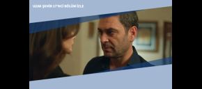 Uzak Şehir 17’nci Bölüm İzle