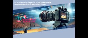 25/26 Basketbol Süper Ligi 10’uncu Haftasında Yayınlanacak Şifresiz Maçlar Belli Oldu