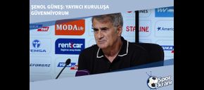 Şenol Güneş: Yayıncı Kuruluşa Güvenmiyorum