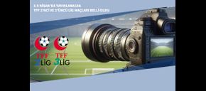 3-5 Nisan’da Yayınlanacak TFF 2’nci ve 3’üncü Lig Maçları Belli Oldu