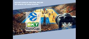 2026 BKT EuroCup Yarı Final Maçları TRT Spor ve TRT Spor Yıldız’da
