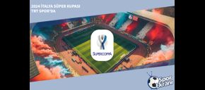 2024 İtalya Süper Kupası TRT Spor’da