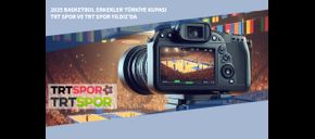2025 Basketbol Erkekler Türkiye Kupası TRT Spor ve TRT Spor Yıldız’da