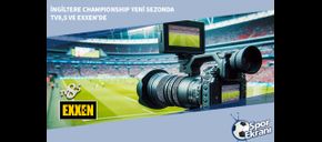 İngiltere Championship Yeni Sezonda TV8,5 ve EXXEN’de