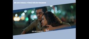 Bir Gece Masalı 4’üncü Bölüm Fragmanı