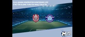 Cluj-Adana Demirspor Konferans Ligi 2’nci Ön Eleme Turu İlk Maçı TV8,5’ta