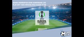 Adana Demirspor-Genk Konferans Ligi Play-off Turu Rövanş Maçı EXXEN TV’de