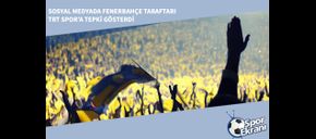 Sosyal Medyada Fenerbahçe Taraftarı TRT Spor’a Tepki Gösterdi