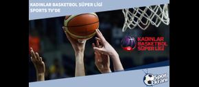 Kadınlar Basketbol Süper Ligi Sports TV’de