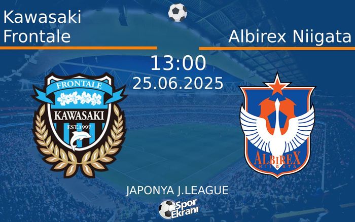 Kawasaki Frontale - Albirex Niigata Maçı Hangi Kanalda Saat Kaçta? - 25 ...