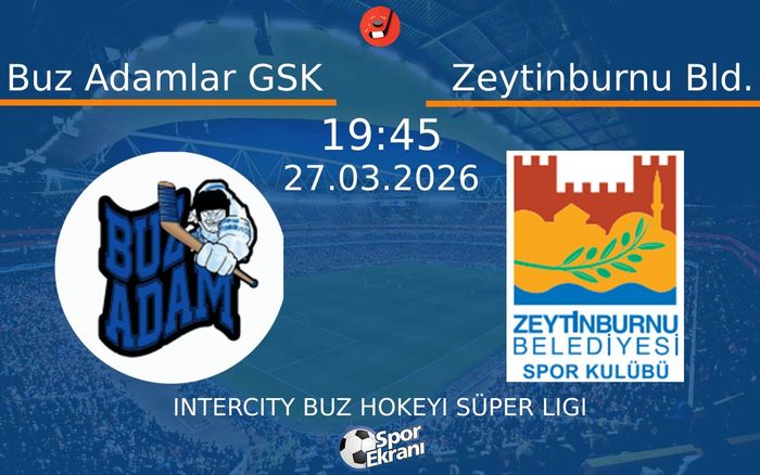 Buz Adamlar GSK - Zeytinburnu Bld. Maçı Hangi Kanalda Saat Kaçta? - 27 ...