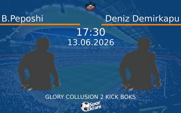 B.Peposhi - Deniz Demirkapu Maçı Hangi Kanalda Saat Kaçta? - 13 Haziran ...